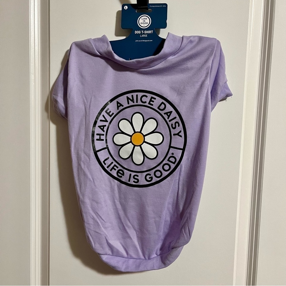 NWT New “LIFE IS GOOD” Have a Nice Daisy Large Dog shirt. Dogs 20-40 lbs.